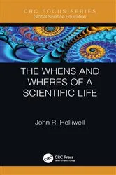 Book cover of The Whens and Wheres of a Scientific Life by John R. Helliwell