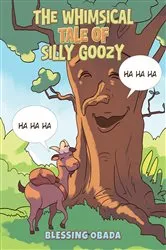 Book cover of The Whimsical Tale of Silly Goozy by Blessing Obada