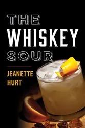 Book cover of The Whiskey Sour by Jeanette Hurt