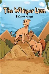 Book cover of The Whisper Lion by Jason Krause