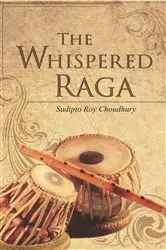 Book cover of The Whispered Raga by Sudipto Roy Choudhury