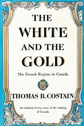 Book cover of The White and the Gold by Thomas B. Costain