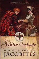 Book cover of The White Cockade by Stuart McHardy