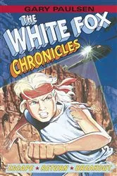 Book cover of The White Fox Chronicles by Gary Paulsen