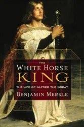 Book cover of The White Horse King by Benjamin Merkle