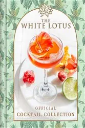 Book cover of The White Lotus Official Cocktail Collection by Sarah Gualtieri