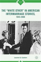 Book cover of The “White Other” in American Intermarriage Stories, 1945–2008 by L. Cardon