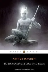 Book cover of The White People and Other Weird Stories by Arthur Machen