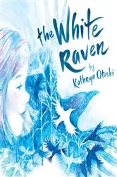 Book cover of The White Raven by Kathryn Otoshi