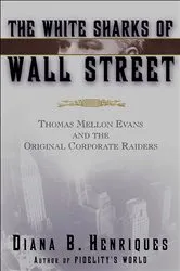 Book cover of The White Sharks of Wall Street by Diana B. Henriques
