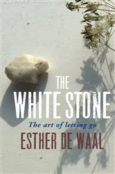 Book cover of The White Stone by Esther de Waal