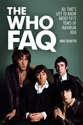 Book cover of The Who FAQ by Mike Segretto