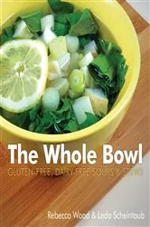 Book cover of The Whole Bowl: Gluten-free, Dairy-free Soups & Stews by N/A