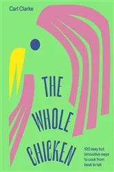 Book cover of The Whole Chicken by Carl Clarke