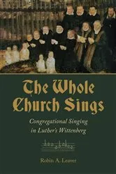 Book cover of The Whole Church Sings by Robin A. Leaver