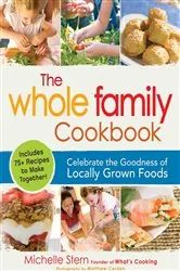 Book cover of The Whole Family Cookbook by Michelle Stern