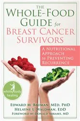Book cover of The Whole-Food Guide for Breast Cancer Survivors by Unknown