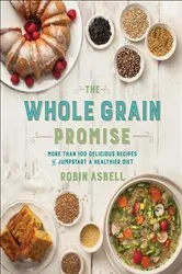 Book cover of The Whole Grain Promise by Robin Asbell