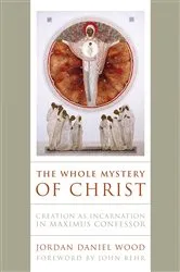Book cover of The Whole Mystery of Christ by Jordan Daniel Wood