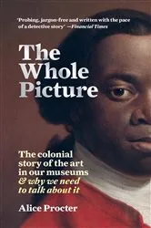 Book cover of The Whole Picture by Alice Procter