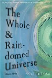 Book cover of The Whole & Rain-domed Universe by Colette Bryce