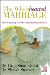 Book cover of The Wholehearted Marriage by Greg Smalley