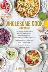 Book cover of The Wholesome Cook Companion by Martyna Angell