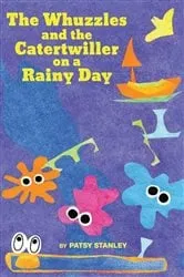 Book cover of The Whuzzles and the Catertwiller on a Rainy Day by TBD