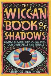 Book cover of The Wiccan Book of Shadows by Ambrosia Hawthorn