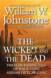 Book cover of The Wicked and the Dead by William W. Johnstone