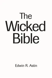 Book cover of The Wicked Bible by Edwin R. Astin