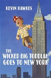 Book cover of The Wicked Big Toddlah Goes To New York by Kevin Hawkes