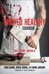 Book cover of The Wicked Healthy Cookbook by Chad Sarno