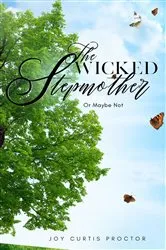 Book cover of The Wicked Stepmother Or Maybe Not by Joy Curtis-Proctor