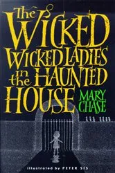 Book cover of The Wicked, Wicked Ladies in the Haunted House by Mary Chase