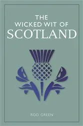 Book cover of The Wicked Wit of Scotland by Unknown