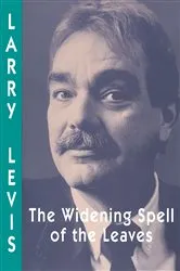 Book cover of The Widening Spell of the Leaves by Larry Levis