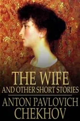 Book cover of The Wife by Anton Pavlovich Chekhov