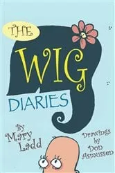 Book cover of The Wig Diaries by Mary Ladd