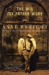 Book cover of The Wig My Father Wore by Anne Enright