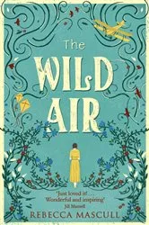 Book cover of The Wild Air by Rebecca Mascull