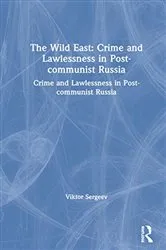 Book cover of The Wild East: Crime and Lawlessness in Post-communist Russia by Viktor Sergeev