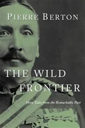 Book cover of The Wild Frontier by Pierre Berton