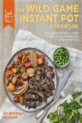 Book cover of The Wild Game Instant Pot Cookbook by Beverly Hudson