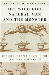 Book cover of The Wild Girl, Natural Man, and the Monster by Julia V. Douthwaite
