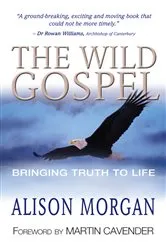 Book cover of The Wild Gospel by Alison Morgan