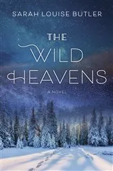 Book cover of The Wild Heavens by Sarah Louise Butler