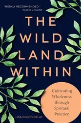 Book cover of The Wild Land Within by Lisa Colon DeLay