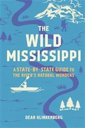 Book cover of The Wild Mississippi by Dean Klinkenberg