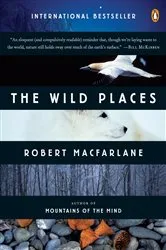 Book cover of The Wild Places by Robert Macfarlane
